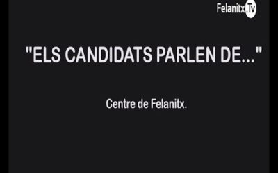 Els candidats parlen de: Centre de Felanitx