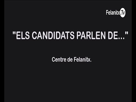 Els candidats parlen de: Centre de Felanitx